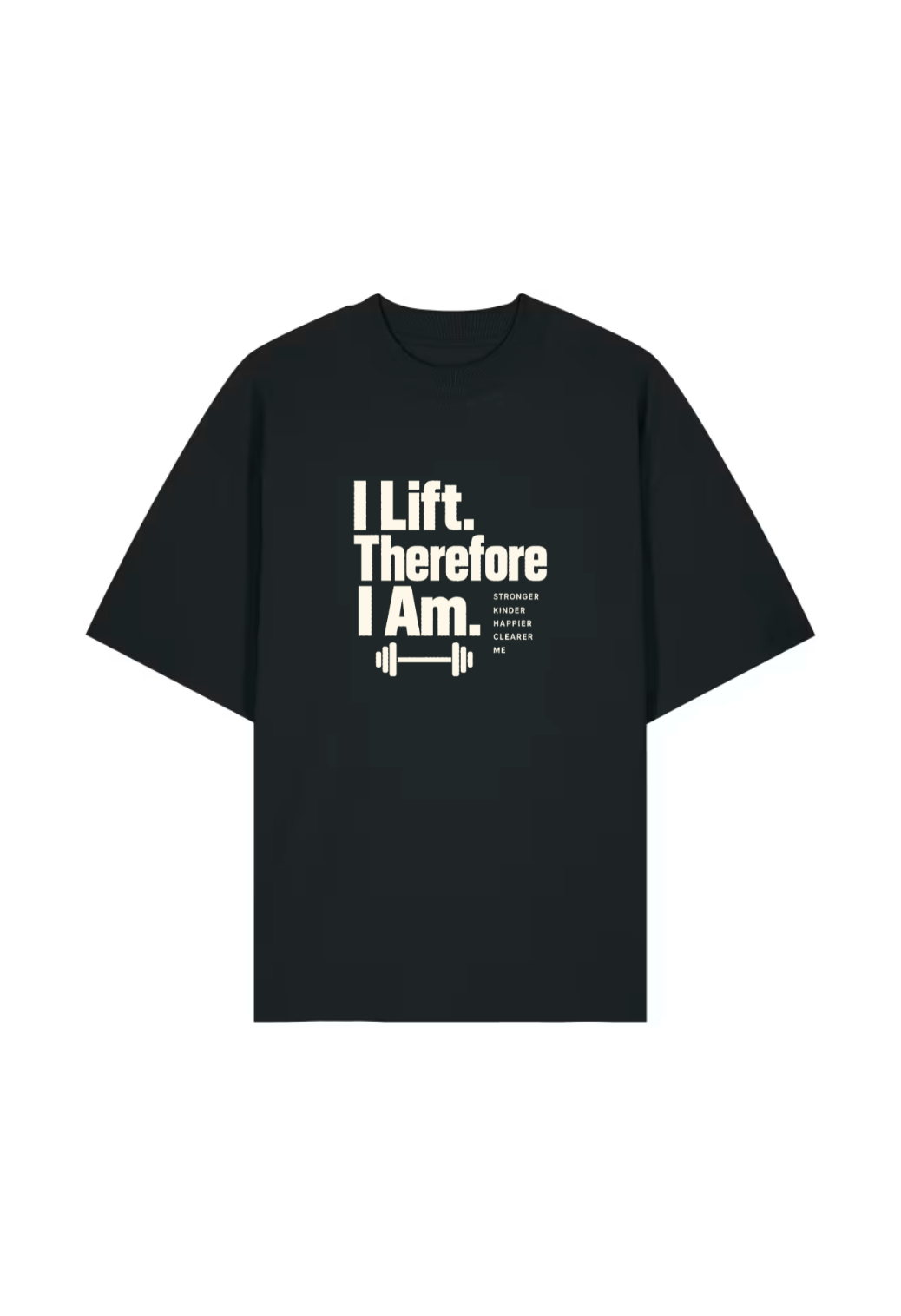 Tricou Oversized Premium Barbat I Lift Therefore I Am
