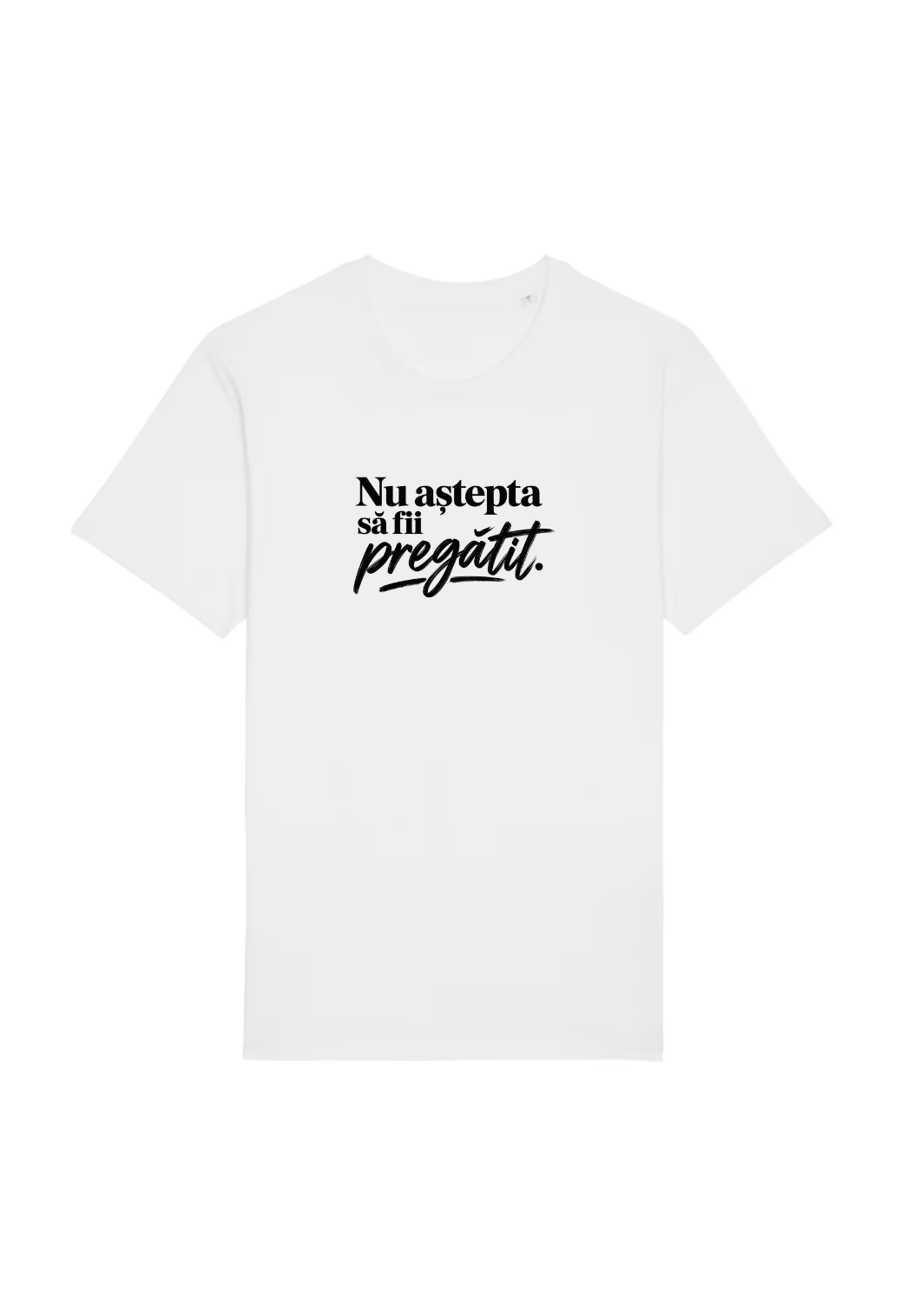 Tricou Basic Dama Nu astepta sa fii pregatit