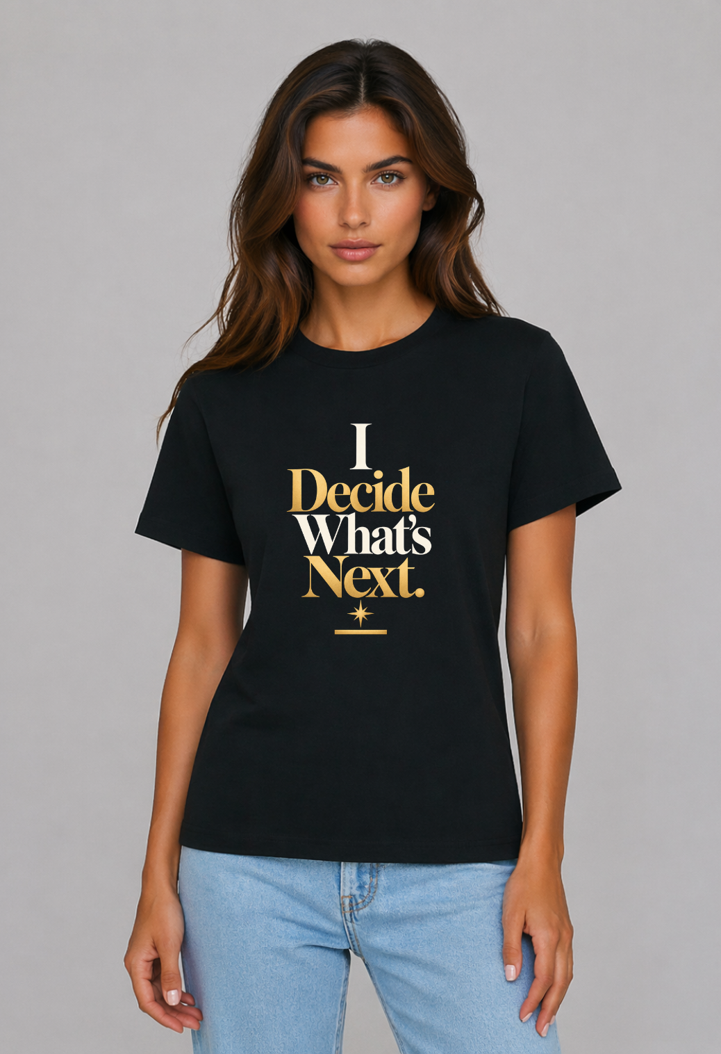 Tricou Basic Dama I decide what's next