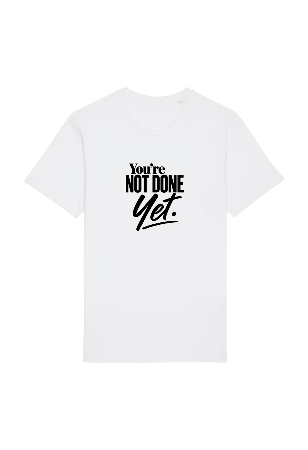 Tricou Basic Dama You're Not Done Yet