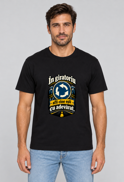 Tricou Basic Barbat In giratoriu afli cine esti cu adevarat