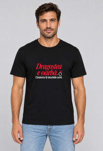 Tricou Basic Barbat Dragostea e oarba