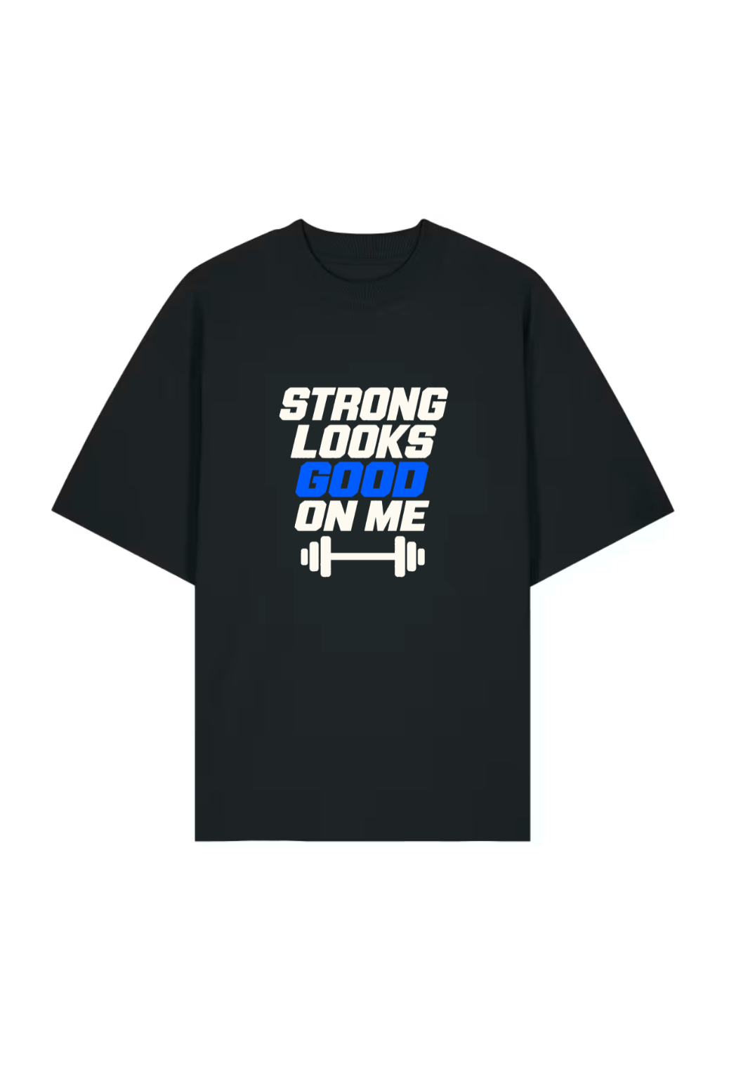 Tricou Oversized Premium Barbat Strong Looks Good on Me