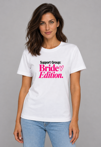 Tricou Basic Dama Support Group: Bride Edition.