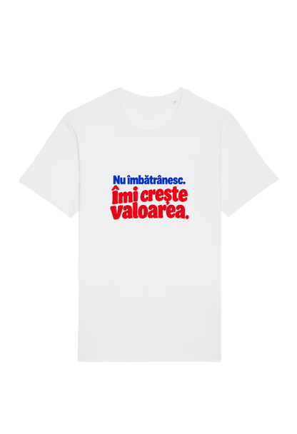 Tricou Basic Dama Nu imbatranesc. Imi creste valoarea.