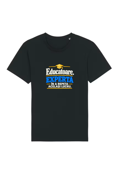 Tricou Basic Dama Educatoare. Experta in a repeta acelasi lucru
