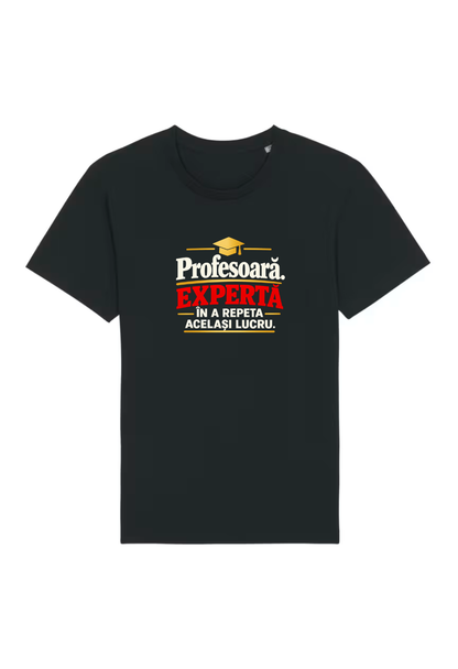 Tricou Basic Dama Profesoara. Experta in a repeta acelasi lucru