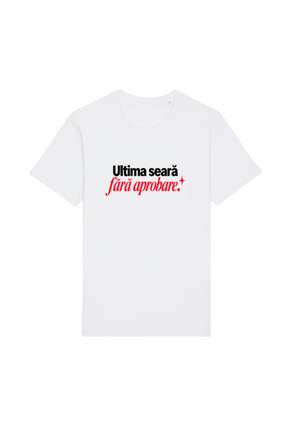 Tricou Basic Barbat Ultima seara fara aprobare