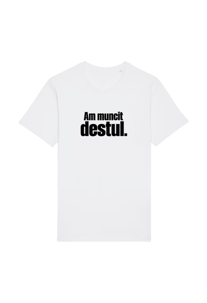 Tricou Basic Barbat Am muncit destul