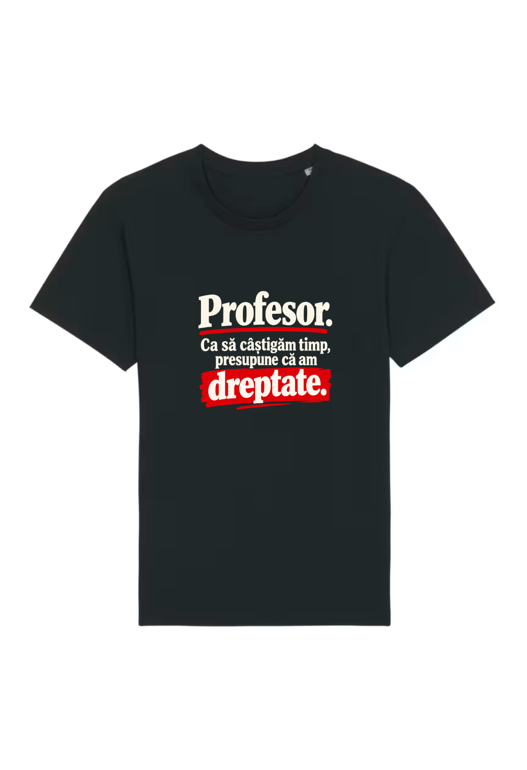 Tricou Basic Barbat Profesor. Presupune ca am dreptate