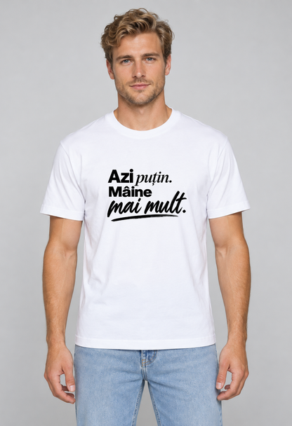 Tricou Basic Barbat Azi putin. Maine mai mult