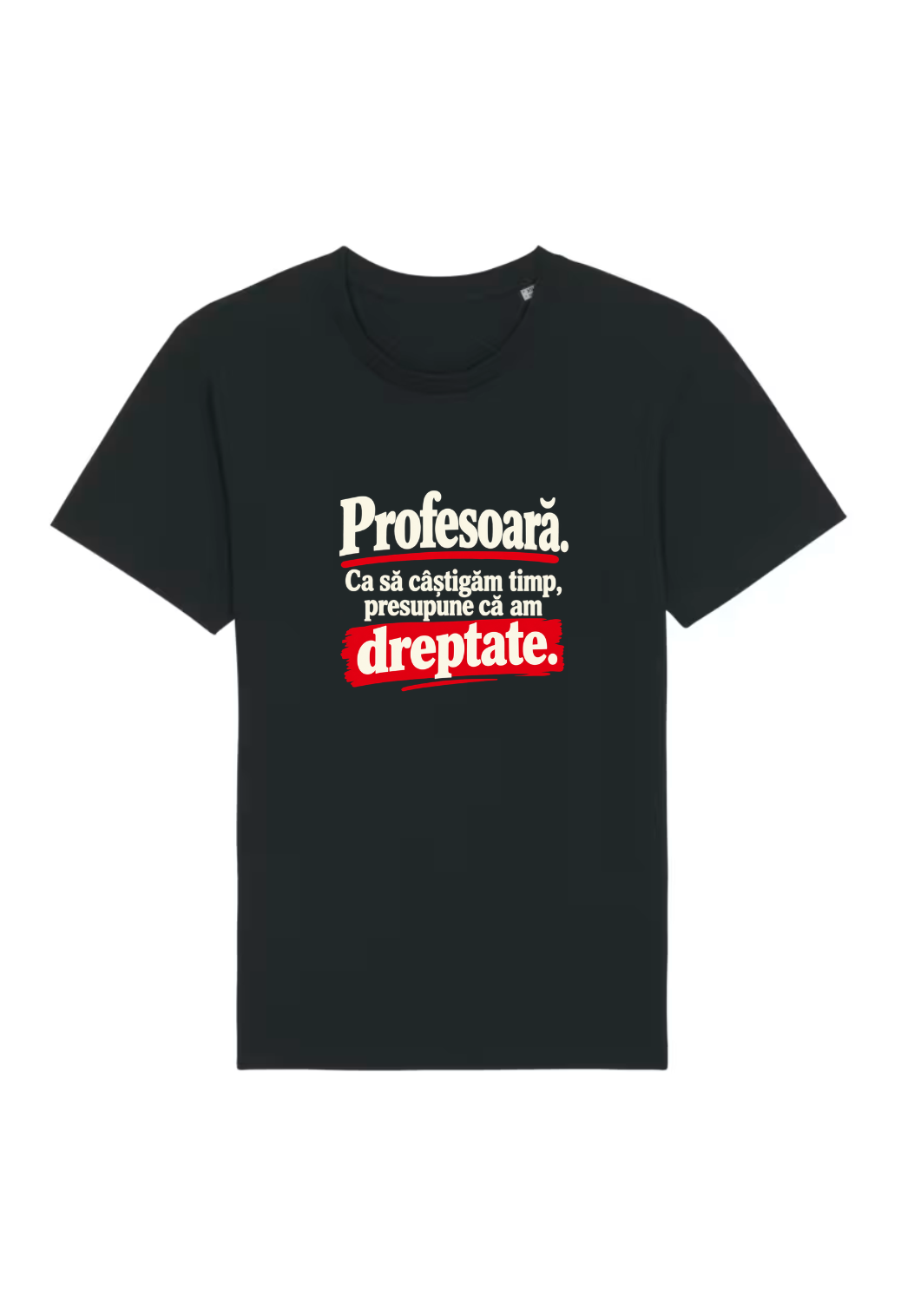 Tricou Basic Dama Profesoara. Presupune ca am dreptate