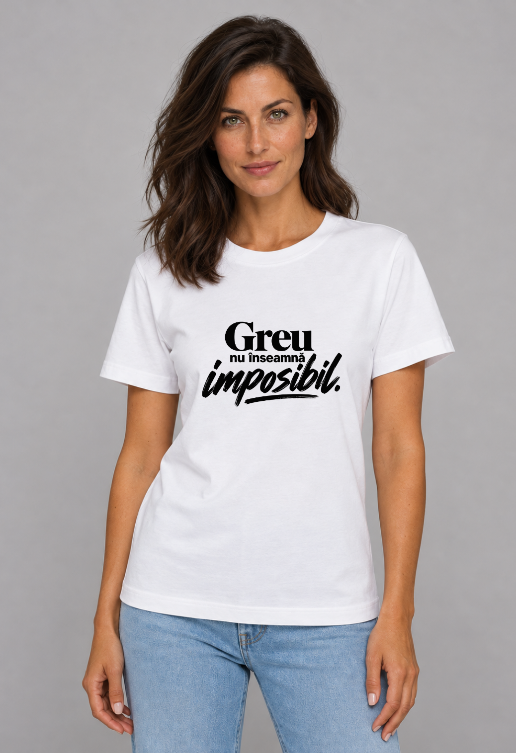 Tricou Basic Dama Greu nu inseamna imposibil