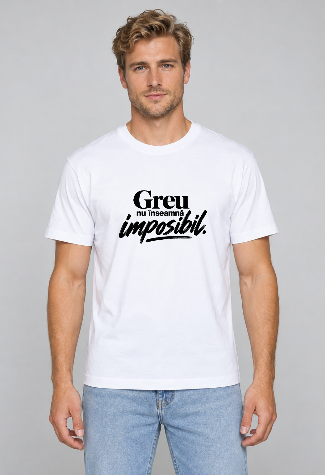 Tricou Basic Barbat Greu nu inseamna imposibil