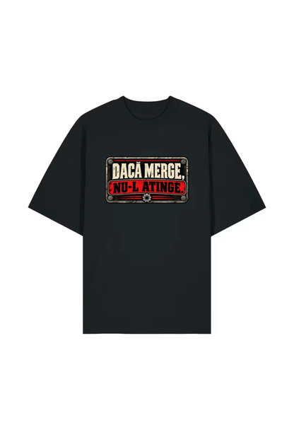 Tricou Oversized Premium Barbati Daca merge, nu-l atinge