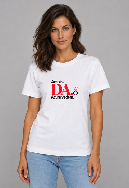 Tricou Basic Dama Am zis DA