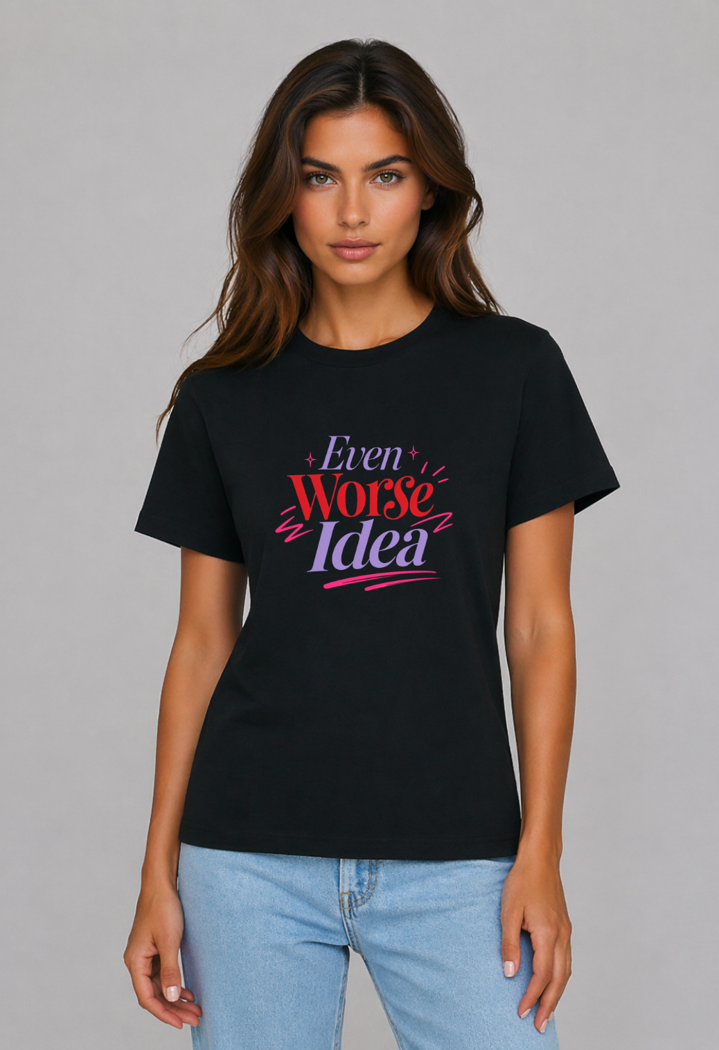 Tricou Basic Dama Even Worse Idea