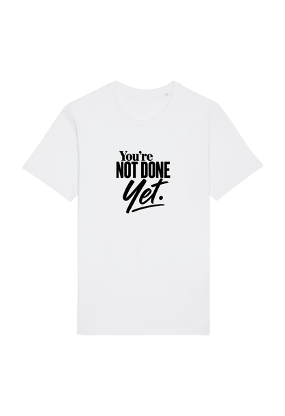Tricou Basic Dama You're Not Done Yet