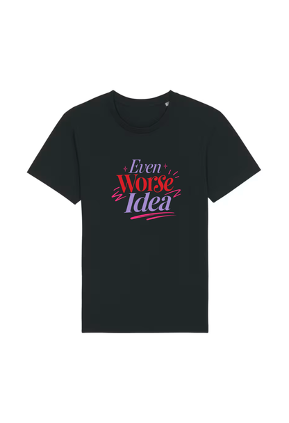 Tricou Basic Dama Even Worse Idea