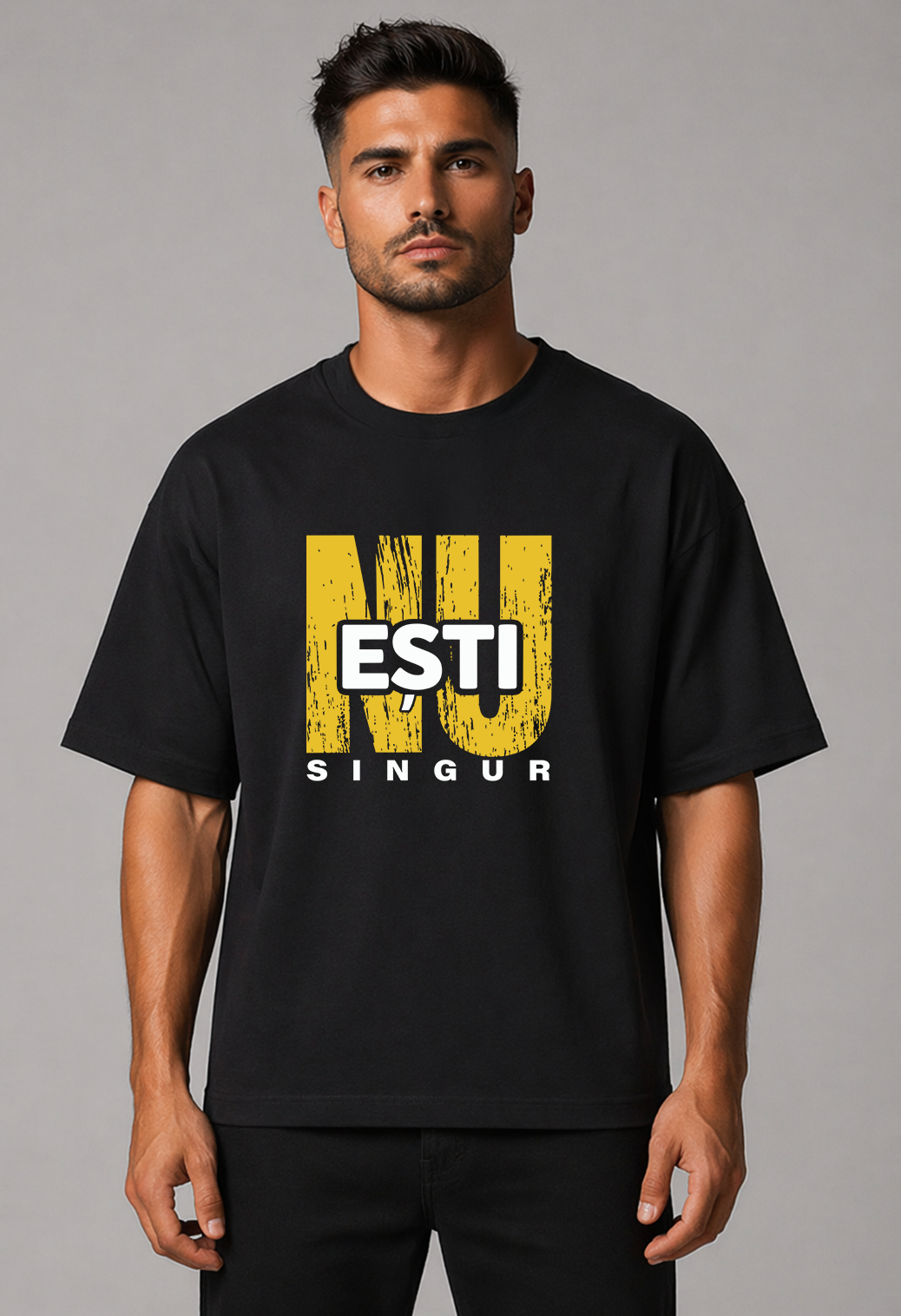 Tricou Oversized Premium Barbat NU ESTI SINGUR